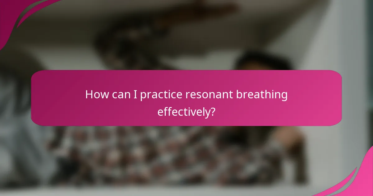 How can I practice resonant breathing effectively?