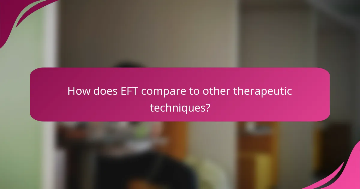 How does EFT compare to other therapeutic techniques?