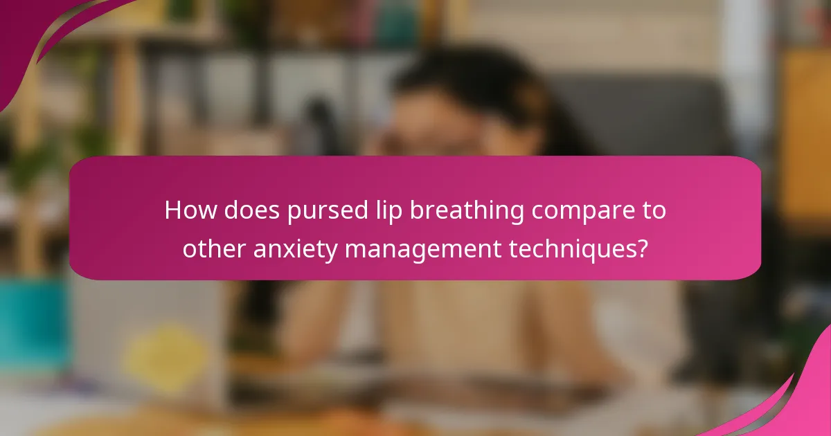 How does pursed lip breathing compare to other anxiety management techniques?