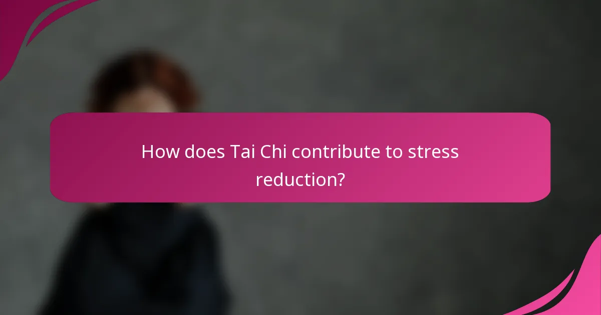How does Tai Chi contribute to stress reduction?
