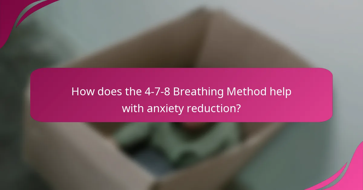 How does the 4-7-8 Breathing Method help with anxiety reduction?