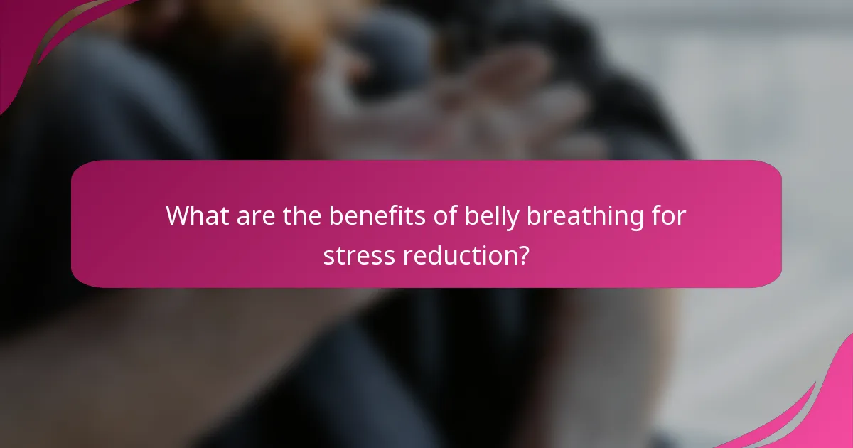 What are the benefits of belly breathing for stress reduction?