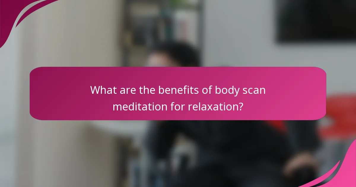 What are the benefits of body scan meditation for relaxation?