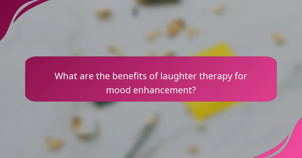 What are the benefits of laughter therapy for mood enhancement?
