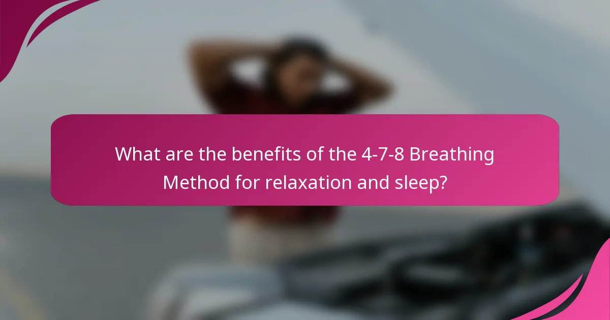 What are the benefits of the 4-7-8 Breathing Method for relaxation and sleep?