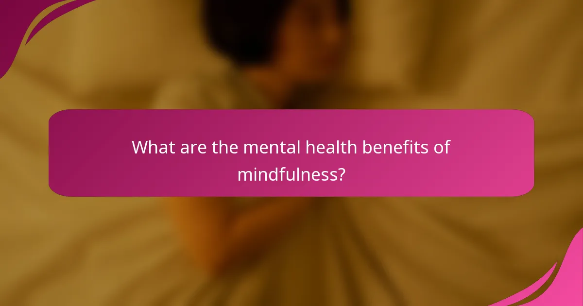 What are the mental health benefits of mindfulness?