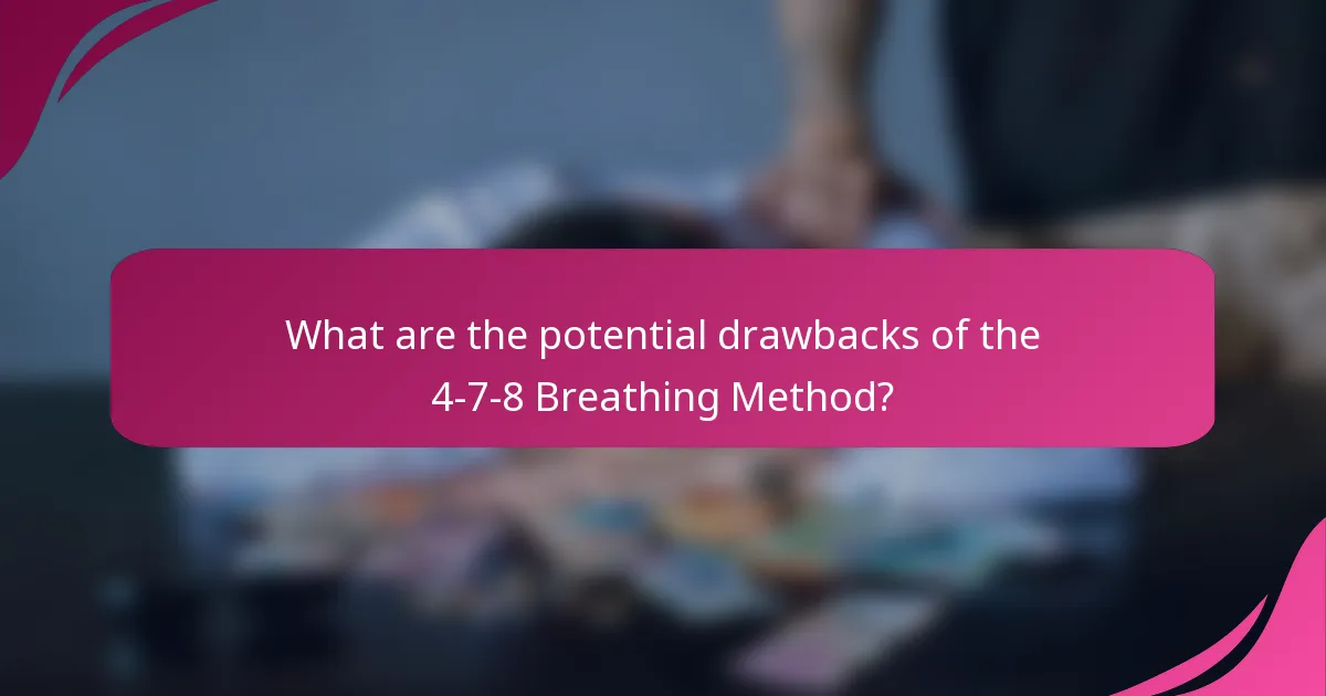 What are the potential drawbacks of the 4-7-8 Breathing Method?