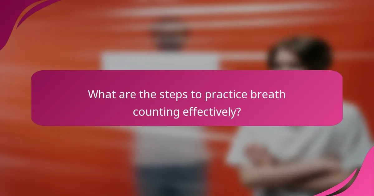 What are the steps to practice breath counting effectively?
