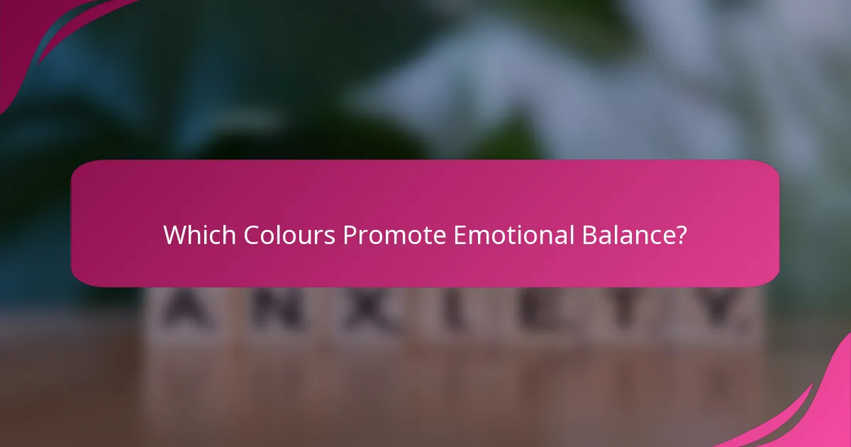Which Colours Promote Emotional Balance?