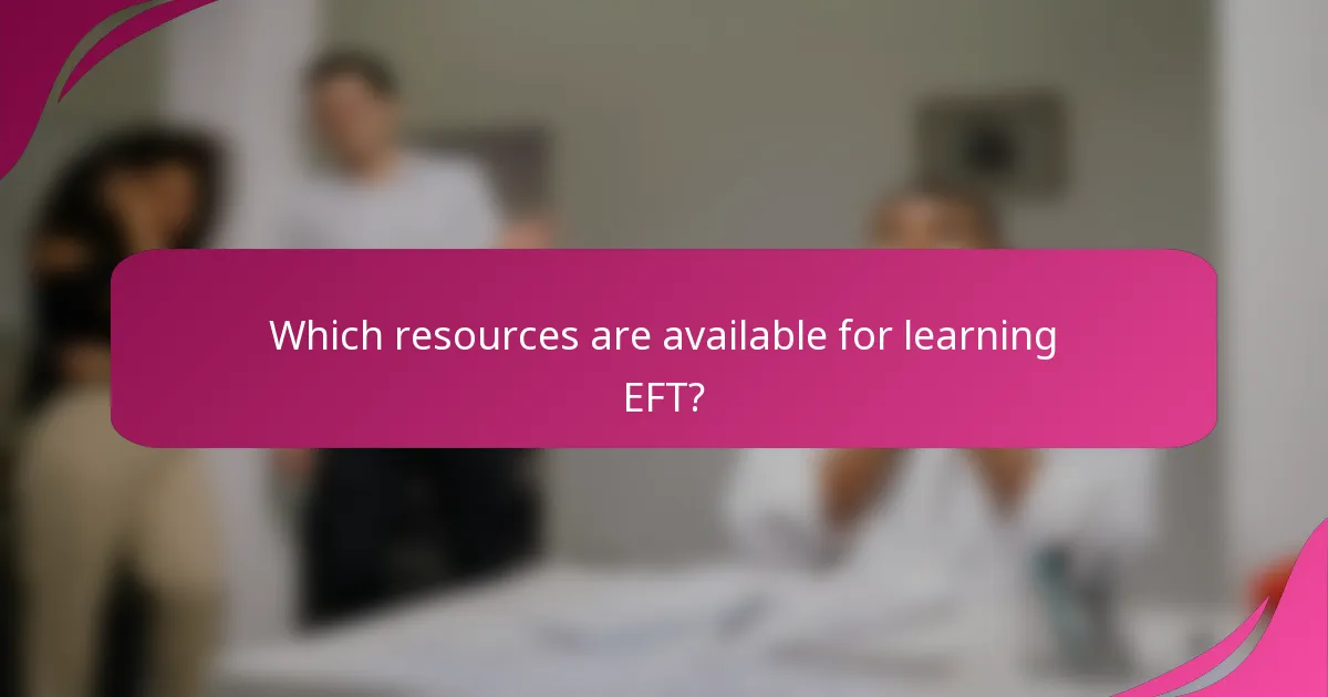 Which resources are available for learning EFT?